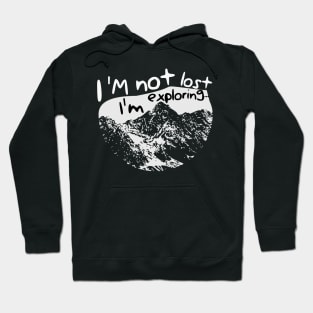 I'm not lost I'm exploring -Hiking design Hoodie